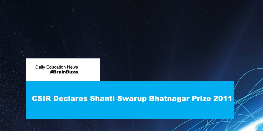 CSIR Declares Shanti Swarup Bhatnagar Prize 2011