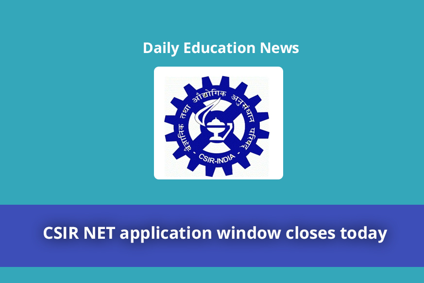 CSIR NET application window closes today