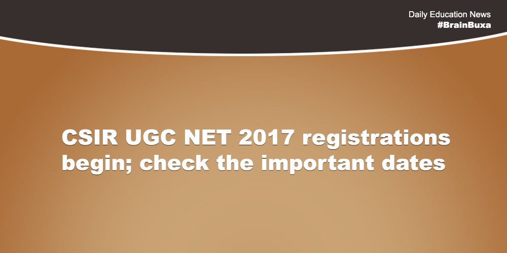 CSIR UGC NET 2017 registrations begin; check the important dates