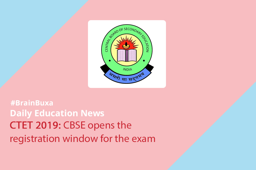 CTET 2019: CBSE opens the registration window for the exam