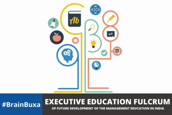 Executive education fulcrum of future development of the management education in India