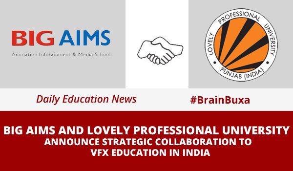 BIG AIMS and Lovely Professional University Announce  Collaboration to  VFX Education in India