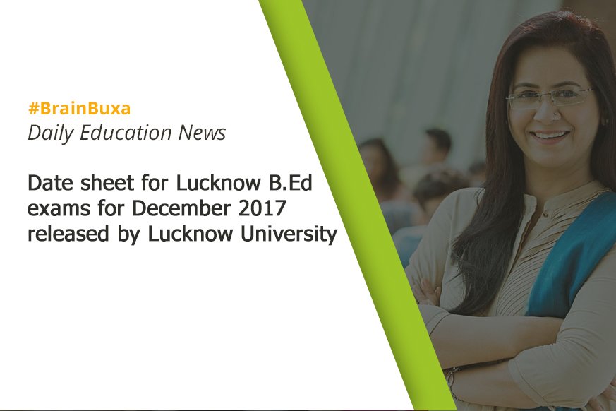 Date sheet for Lucknow B.Ed exams for December 2017 released by Lucknow University