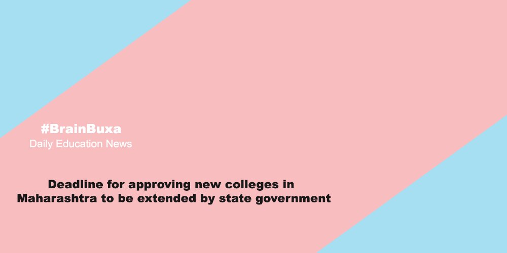 Deadline for approving new colleges in Maharashtra to be extended by state government