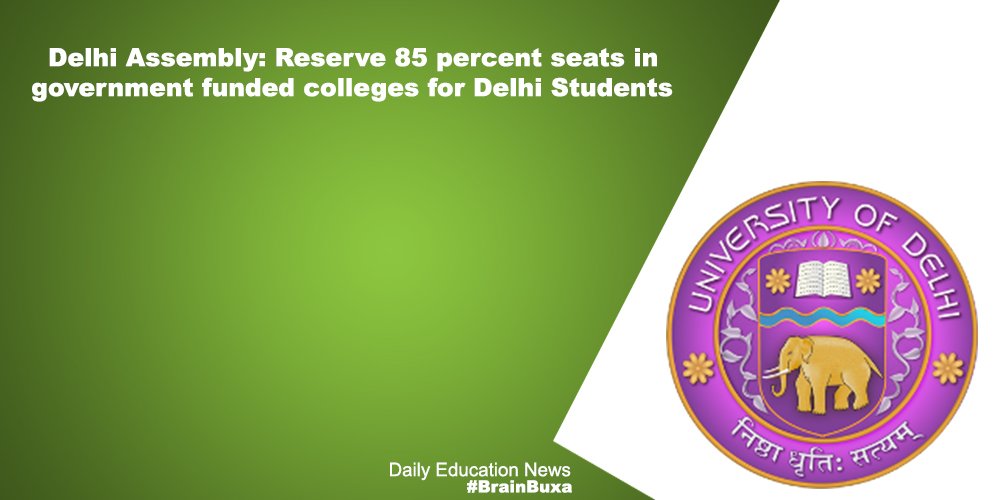 Delhi Assembly: Reserve 85 percent seats in government funded colleges for Delhi Students