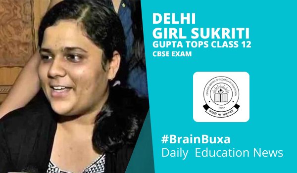 Delhi girl Sukriti Gupta tops class 12 CBSE exam