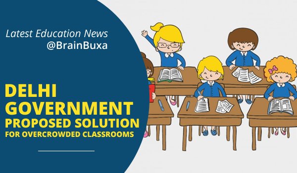 Delhi government proposed solution for overcrowded classrooms