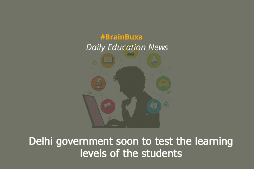 Delhi government soon to test the learning levels of the students