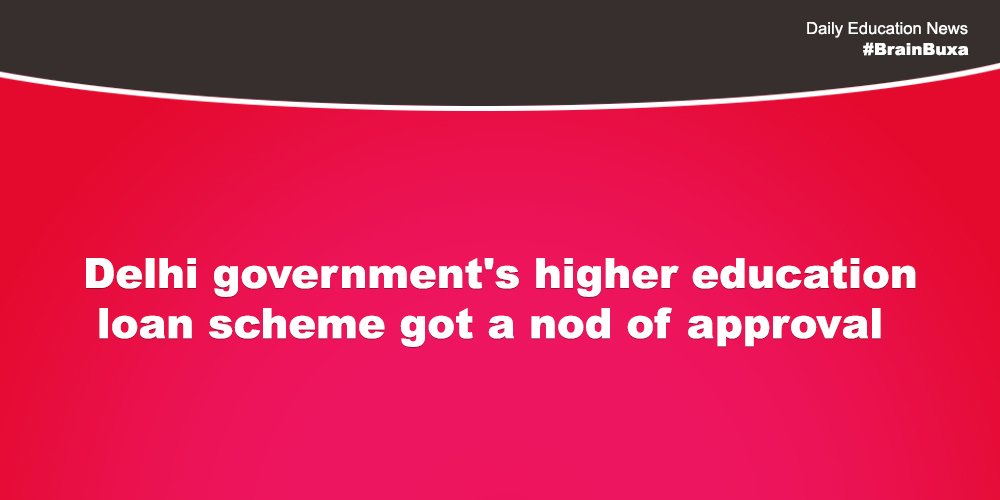 Delhi government's higher education loan scheme got a nod of approval