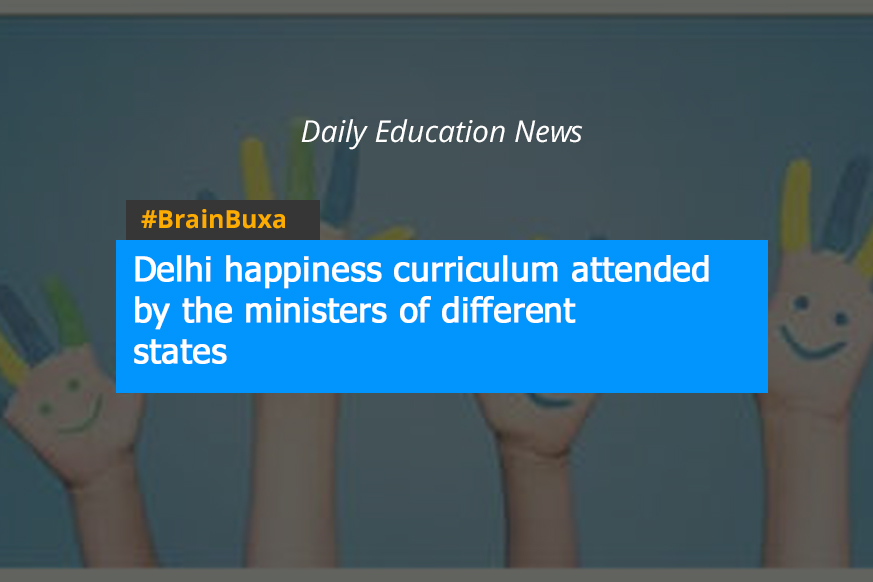 Delhi happiness curriculum attended by the ministers of different states