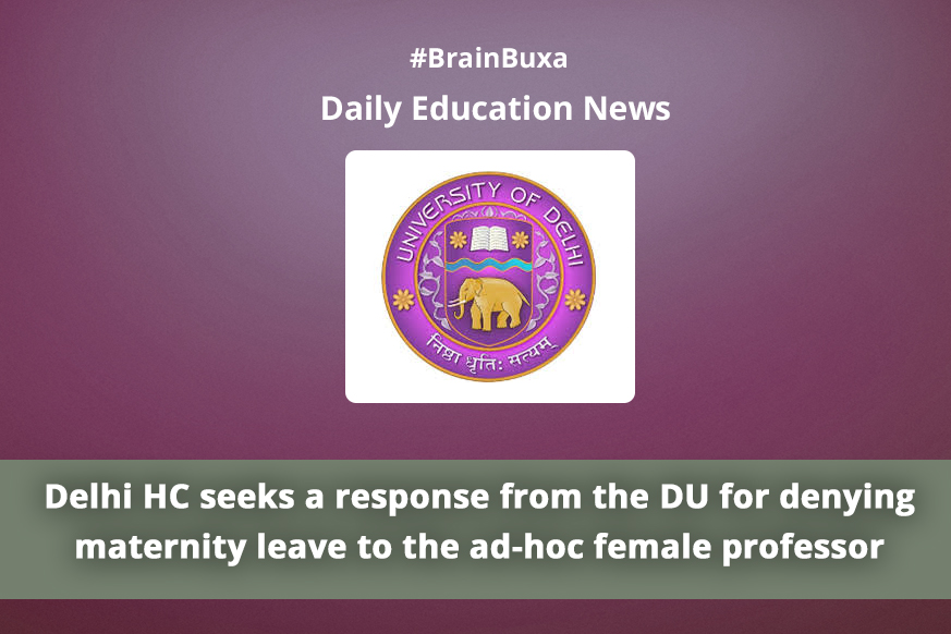 Delhi HC seeks a response from the DU for denying maternity leave to the ad-hoc female professor 