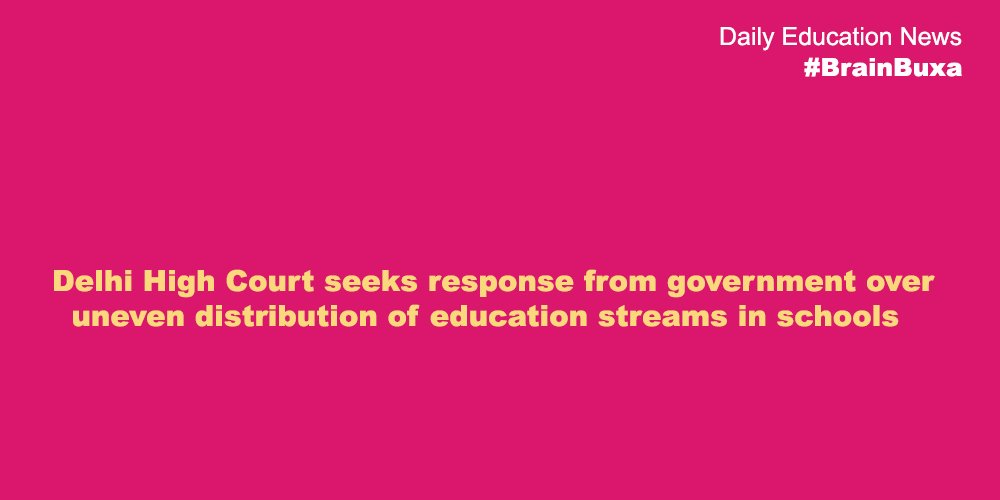 Delhi High Court seeks response from government over uneven distribution of education streams in schools