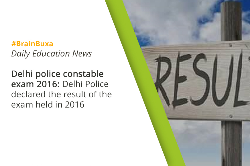 Delhi police constable exam 2016: Delhi Police declared the result of the exam held in 2016