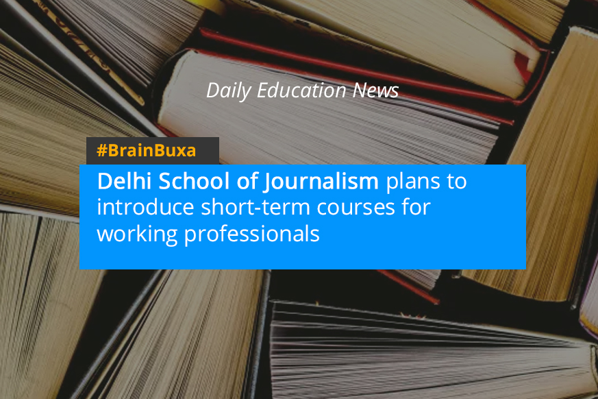 Delhi School of Journalism plans to introduce short-term courses for working professionals