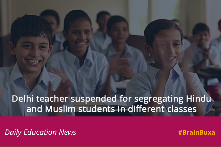 Delhi teacher suspended for segregating Hindu and Muslim students in different classes