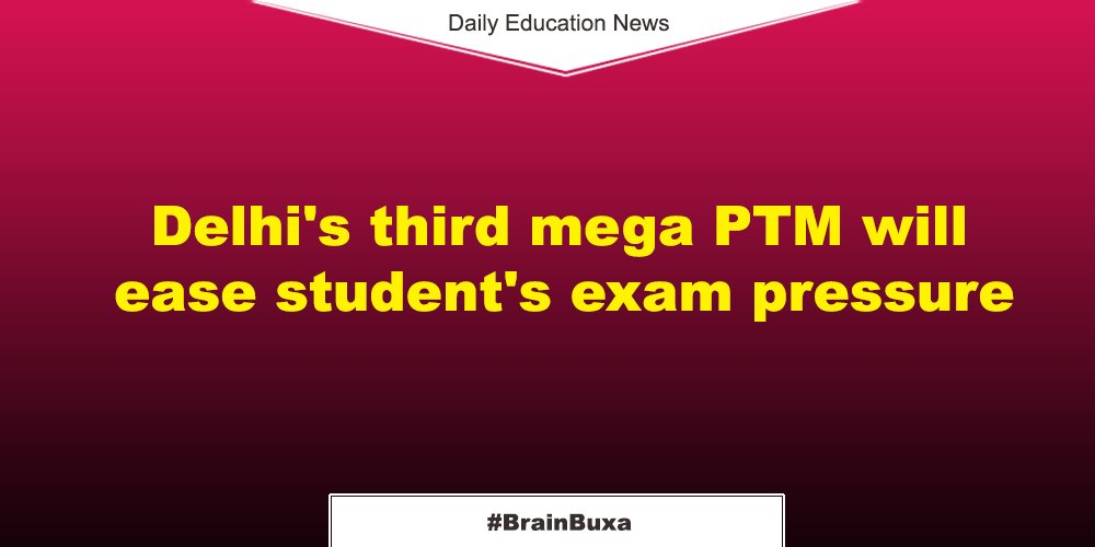 Delhi's third mega PTM will ease student's exam pressure