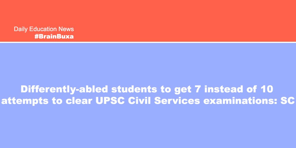 Differently-abled students to get 7 instead of 10 attempts to clear UPSC Civil Services examinations: SC