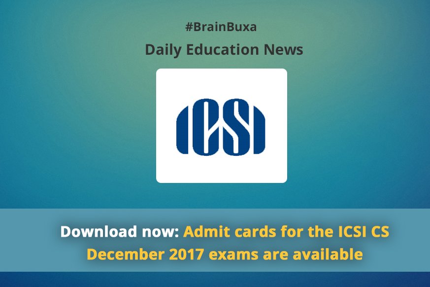 Download now: Admit cards for the ICSI CS December 2017 exams are available