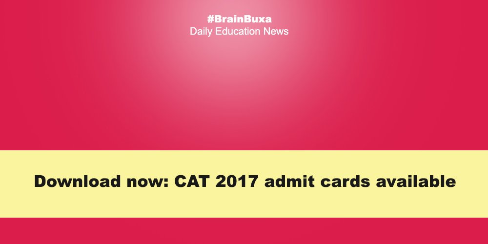 Download now: CAT 2017 admit cards available