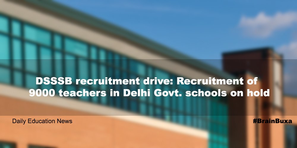 DSSSB recruitment drive: Recruitment of 9000 teachers in Delhi Govt. schools on hold