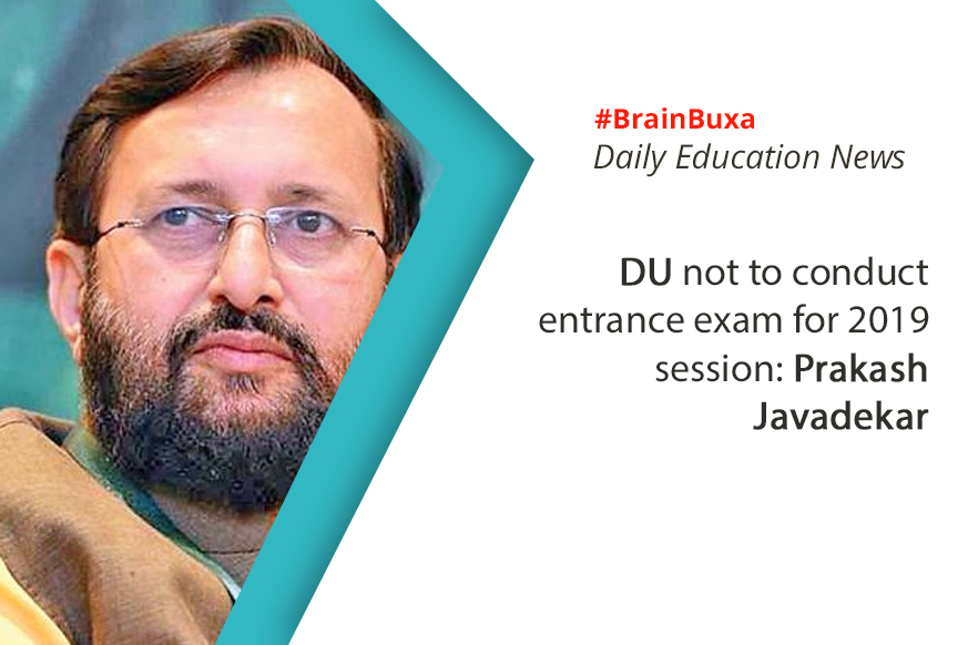 DU not to conduct entrance exam for 2019 session: Prakash Javadekar