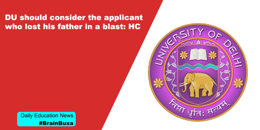 DU should consider the applicant who lost his father in a blast: HC