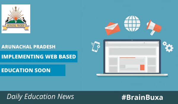 Arunachal Pradesh implementing web based education soon