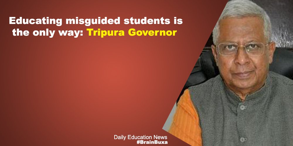 Educating misguided students is the only way: Tripura Governor