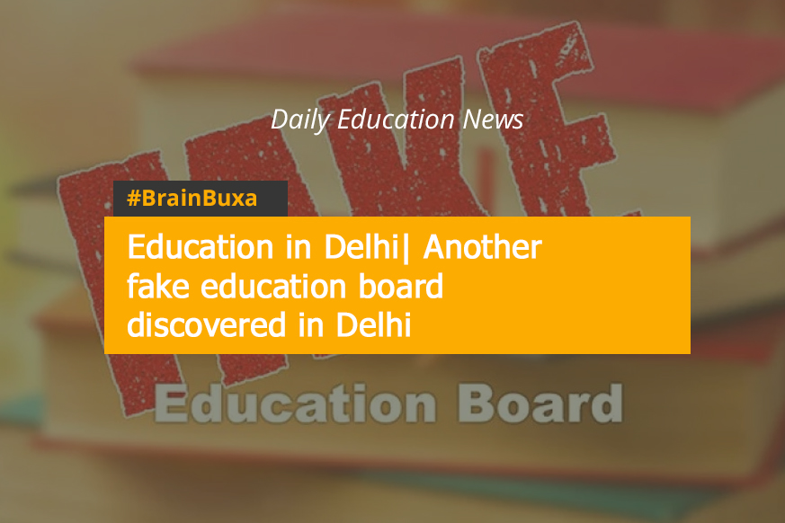 Education in Delhi| Another fake education board discovered in Delhi