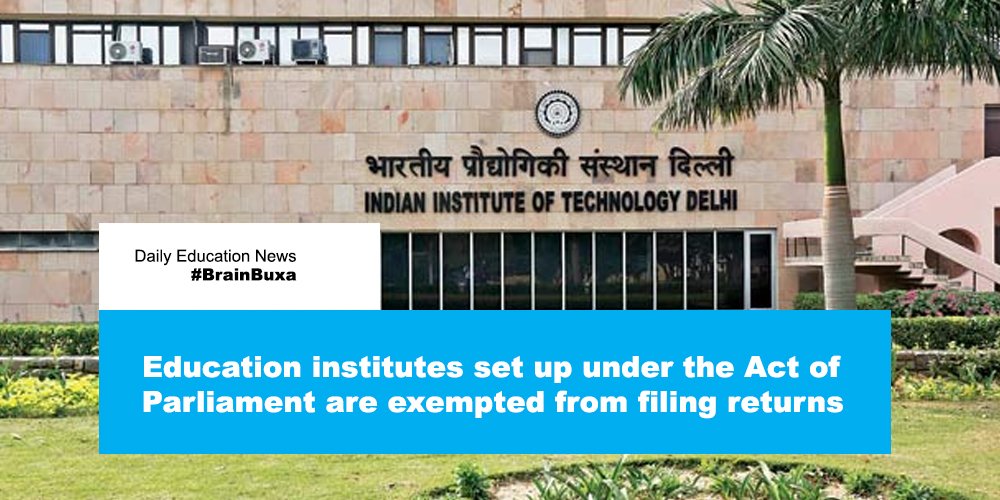 Education institutes set up under the Act of Parliament are exempted from filing returns