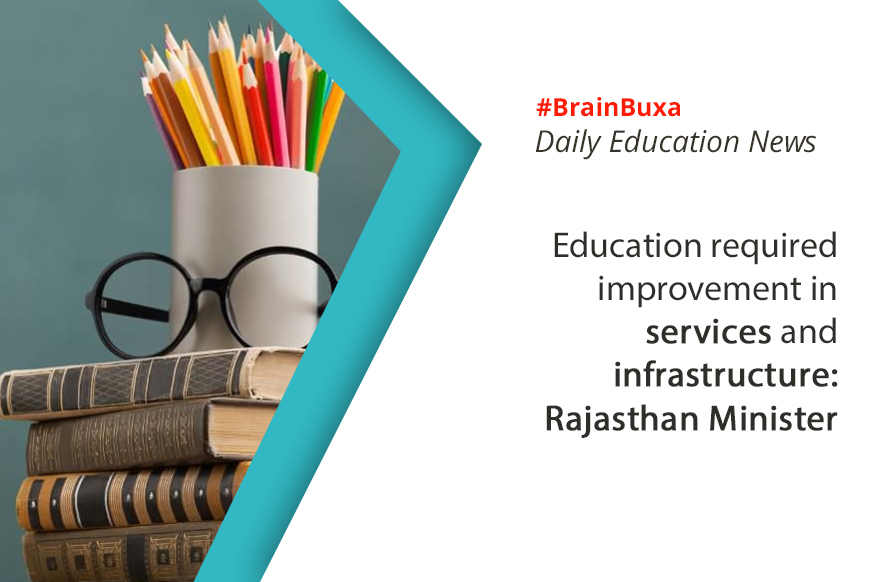 Education required improvement in services and infrastructure: Rajasthan Minister