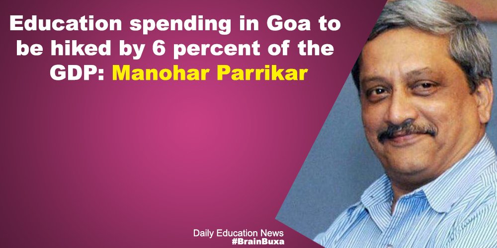 Education spending in Goa to be hiked by 6 percent of the GDP: Manohar Parrikar