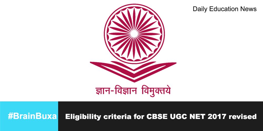 Eligibility criteria for CBSE UGC NET 2017 revised