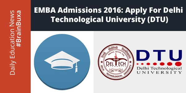 EMBA Admissions 2016: Apply for Delhi Technological University (DTU)