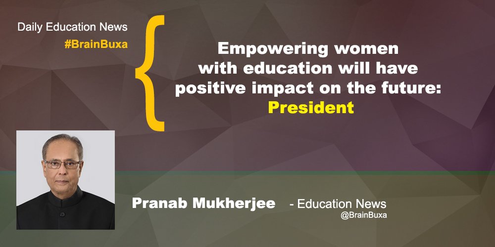 Empowering women with education will have positive impact on the future: President