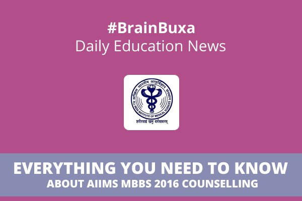 Everything you need to know about AIIMS MBBS 2016 counselling