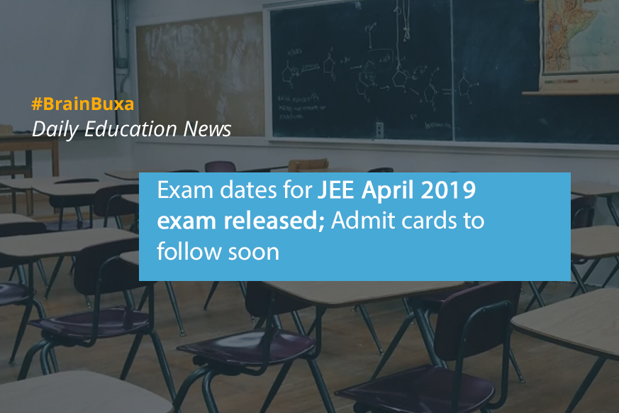 Exam dates for JEE April 2019 exam released; Admit cards to follow soon