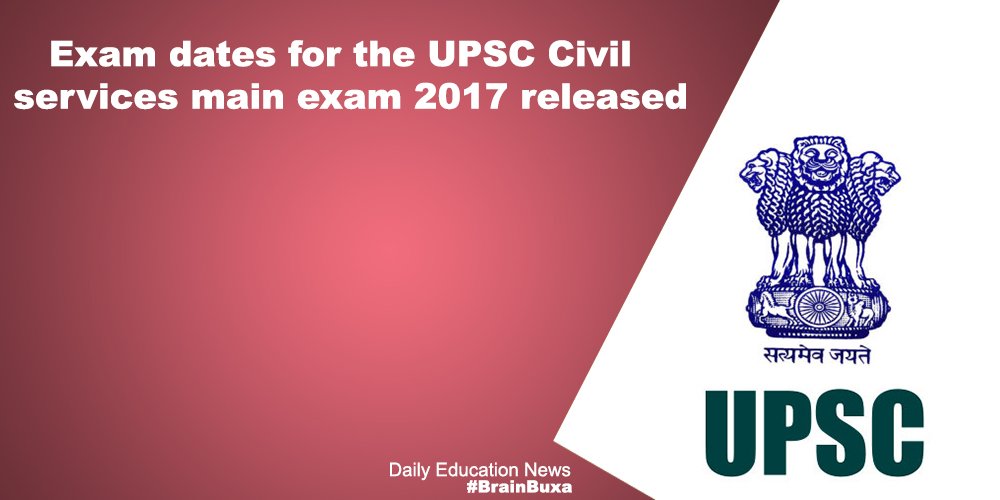 Exam dates for the UPSC Civil services main exam 2017 released