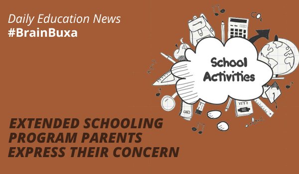 Extended schooling program: Parents express their concern