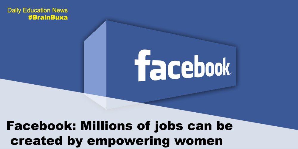 Facebook: Millions of jobs can be created by empowering women