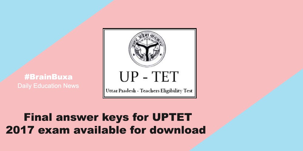 Final answer keys for UPTET 2017 exam available for download