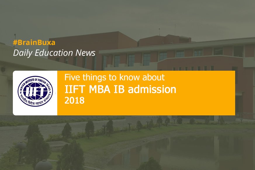 Five things to know about IIFT MBA IB admission 2018