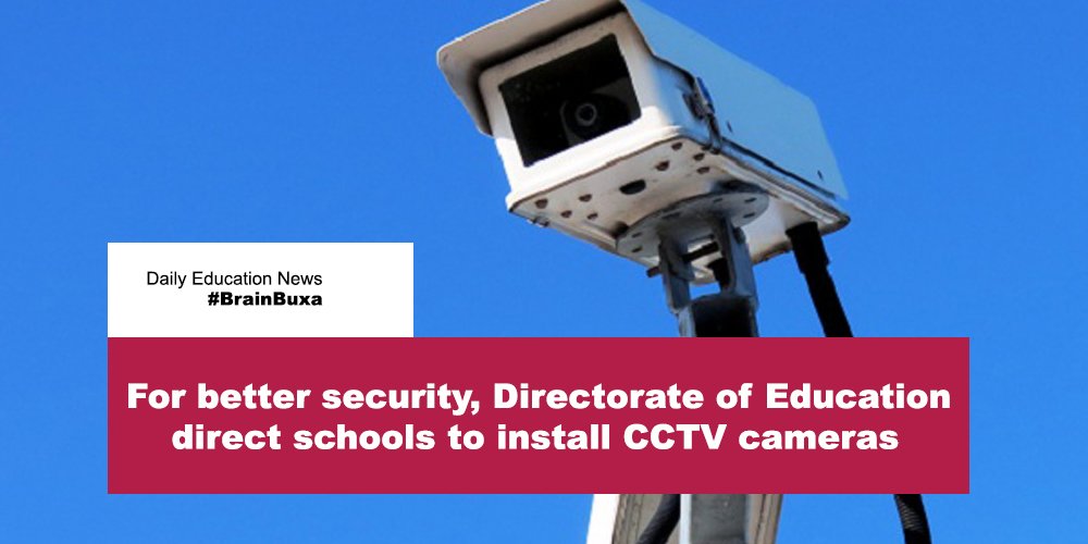 For better security, Directorate of Education direct schools to install CCTV cameras