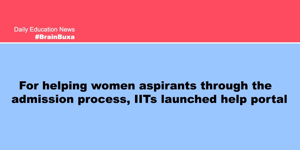 For helping women aspirants through the admission process, IITs launched help portal