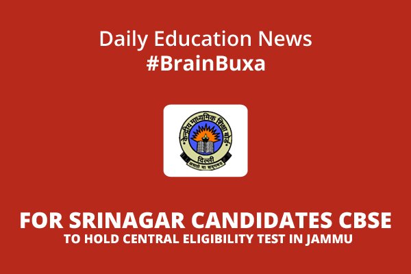 For Srinagar Candidates CBSE to hold Central Eligibility Test in Jammu