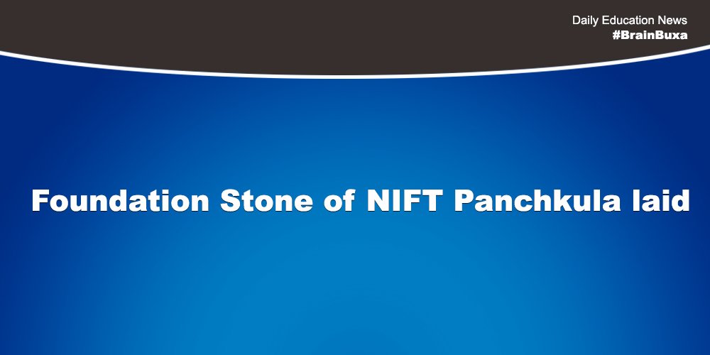 Foundation Stone of NIFT Panchkula laid