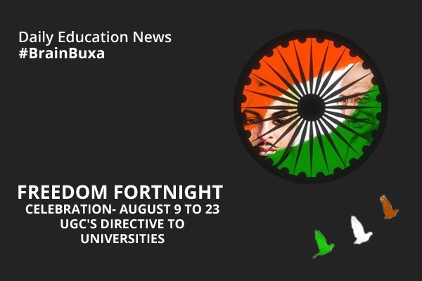 Freedom Fortnight Celebration- August 9 to 23: UGC's Directive to Universities