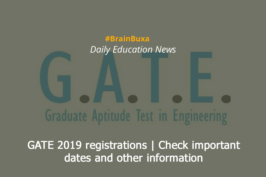 GATE 2019 registrations | Check important dates and other information