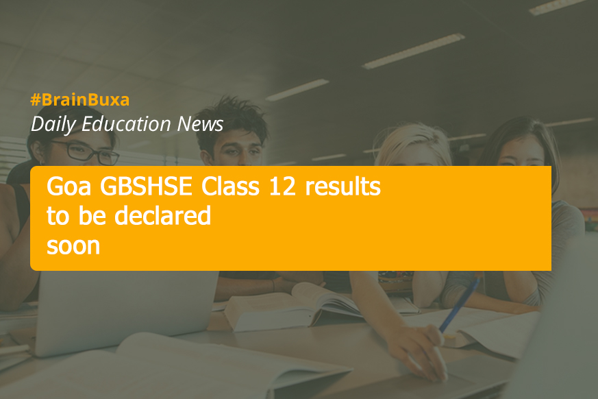 Goa GBSHSE Class 12 results to be declared soon