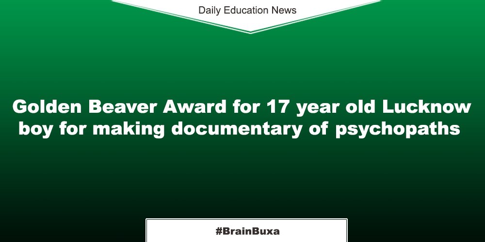 Golden Beaver Award for 17 year old Lucknow boy for making documentary of psychopaths